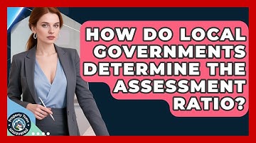 How Do Local Governments Determine the Assessment Ratio? | Property Taxes Uncovered News