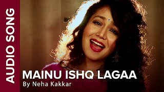 Listen to the audio song 'mainu ishq lagaa' by neha kakkar in her
unique, mellifluous voice from shareek! singer: music: jaidev kumar
lyrics: dav...