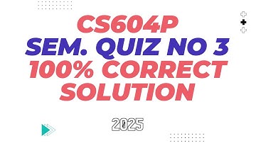 Cs604P Semester Quiz no 3 Solution 2025