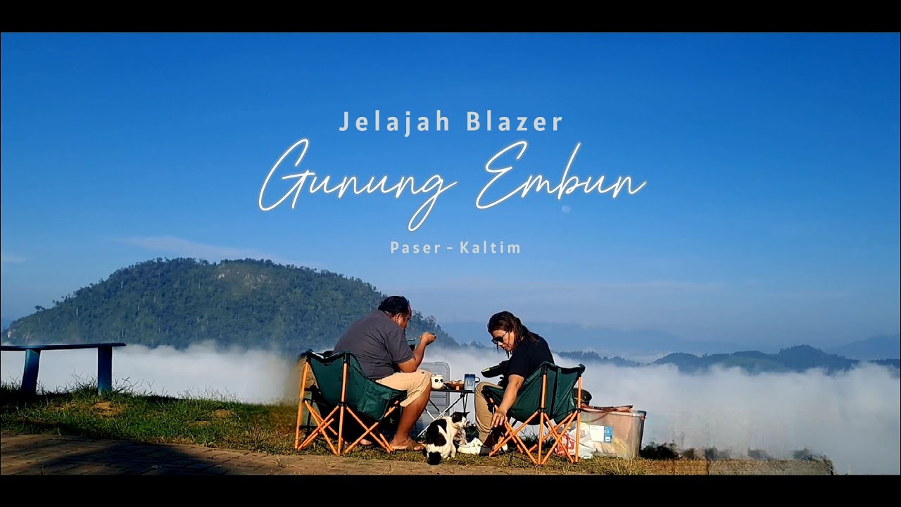 JELAJAH GUNUNG EMBUN - Desa Luan, Kec. Muara Samu KAB. PASER - KALTIM