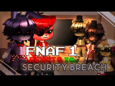 Fnaf 1 Reacts To Security Breach [Gacha FNaF]