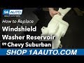 How to Replace Windshield Washer Reservoir 2007-14 Chevy suburban