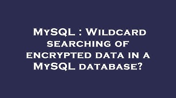 MySQL : Wildcard searching of encrypted data in a MySQL database?