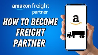 How To Become Amazon Freight Partner