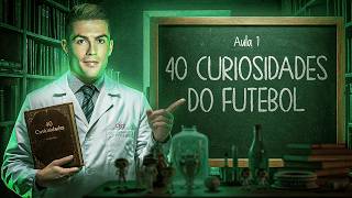 40 fatos desconhecidos do futebol