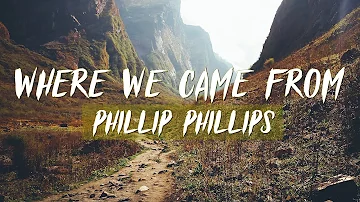 Phillip Phillips - Where We Came From (Lyrics)