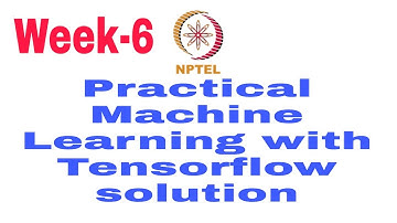 Practical Machine Learning with Tensorflow solution week 6 NPTEL 2020