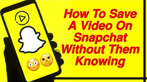 How to save a video on snapchat without them knowing