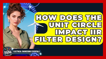How Does The Unit Circle Impact IIR Filter Design? - Electrical Engineering Essentials