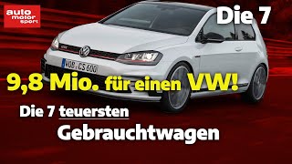 Die Sieben Teuersten Gebrauchtwagen Auto Motor Und Sport