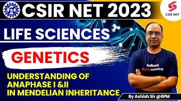 CSIR NET 2023 | CSIR NET Life Science | Unit-8 | GENETICS | Understanding of Anaphase | Ashish Sir