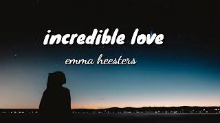 #emma heesters .Incredible love. (Lyrics)