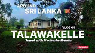 AROUND SRI LANKA 🇱🇰| TALAWAKELLE | WALAHA BUNGALOW | Travel with Madhusha Mendis | Vlog 09