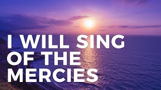 Video thumbnail of "I Will Sing of the Mercies of the Lord - James Koerts"