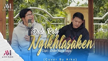DEDE RISTY - NGIKHLASAKEN | COVER BY AIKO (TARLING AKUSTIK)