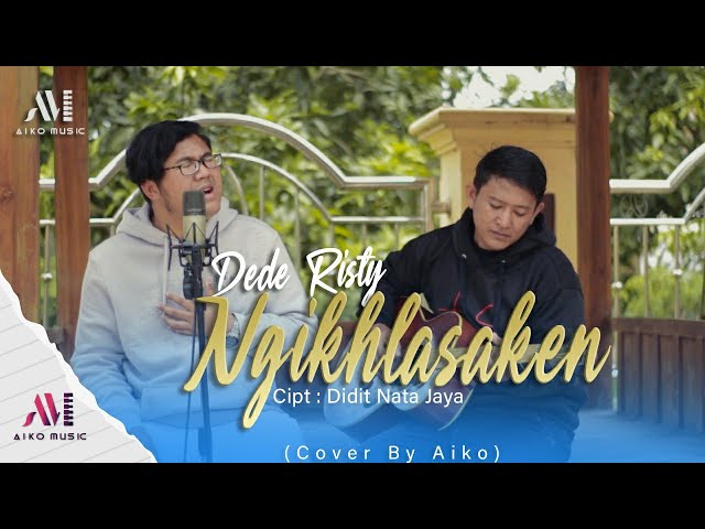 DEDE RISTY - NGIKHLASAKEN | COVER BY AIKO (TARLING AKUSTIK) class=