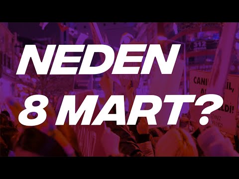 Video: Neden 8 Mart'a ihtiyacımız var?