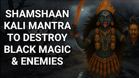 Powerful Shamshaan Kali Mantra To Destroy Black Magic And Enemies | Shamshan Kali Mantra