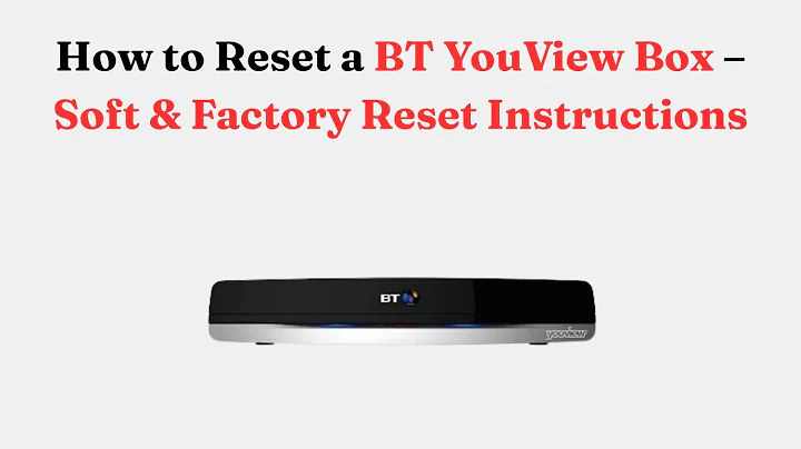 How to Reset a BT YouView Box – Soft & Factory Reset Instructions