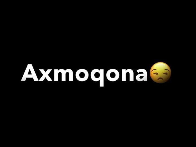 Axmoqona statuslar Axmoqona statuslar