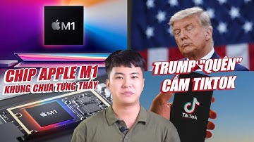 S News t2/T11: MacBook với chip M1 đánh bật cả Mac Pro, TT Trump "quên" cấm TikTok