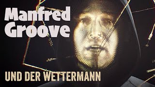 Manfred Groove - UND DER WETTERMANN (official Video - prod. Audiotism)