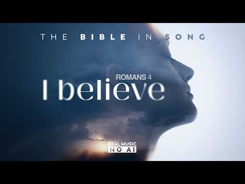 Romans 4 - I Believe || Bible in Song || ❤️ NO AI! || by Project of Love #145