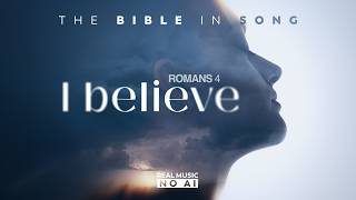 Romans 4 - I Believe || Bible in Song || ❤️ NO AI! || by Project of Love #145