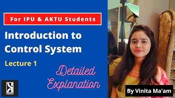 IP University | AKTU | Control Systems | Lecture 1 | Open Loop & Closed Loop | EE/ECE