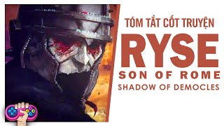 Tóm tắt cốt truyện: RYSE - SON OF ROME