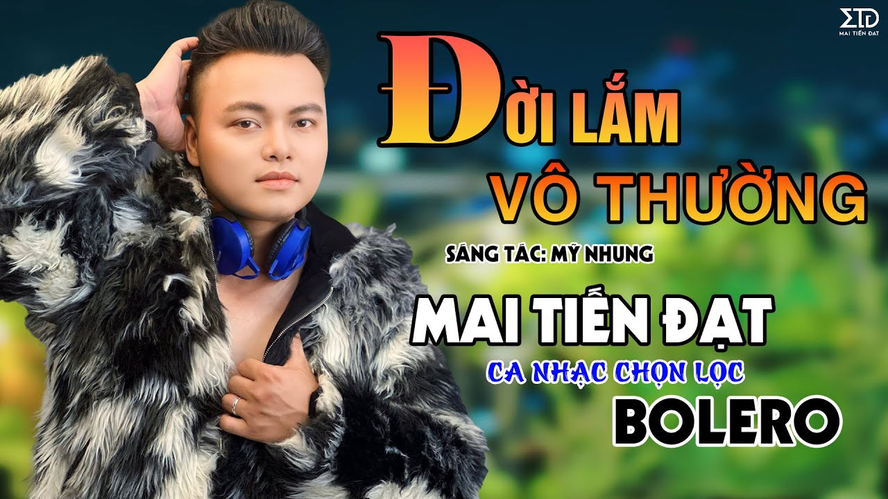 ĐỜI LẮM VÔ THƯỜNG - Mai Tiến Đạt, Lien Khúc Nhạc Sống Bolero, Dân Ca Hay Nhất, Mới Nhất Hôm Nay.