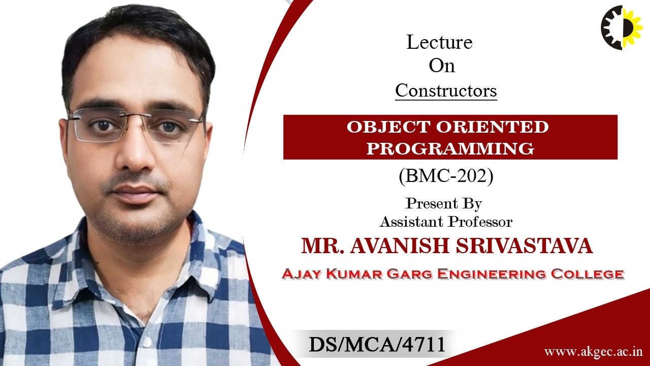 CONSTRUCTORS | OBJECT ORIENTED PROGRAMMING | LECTURE 02 BY MR. AVANISH SRIVASTAVA | AKGEC