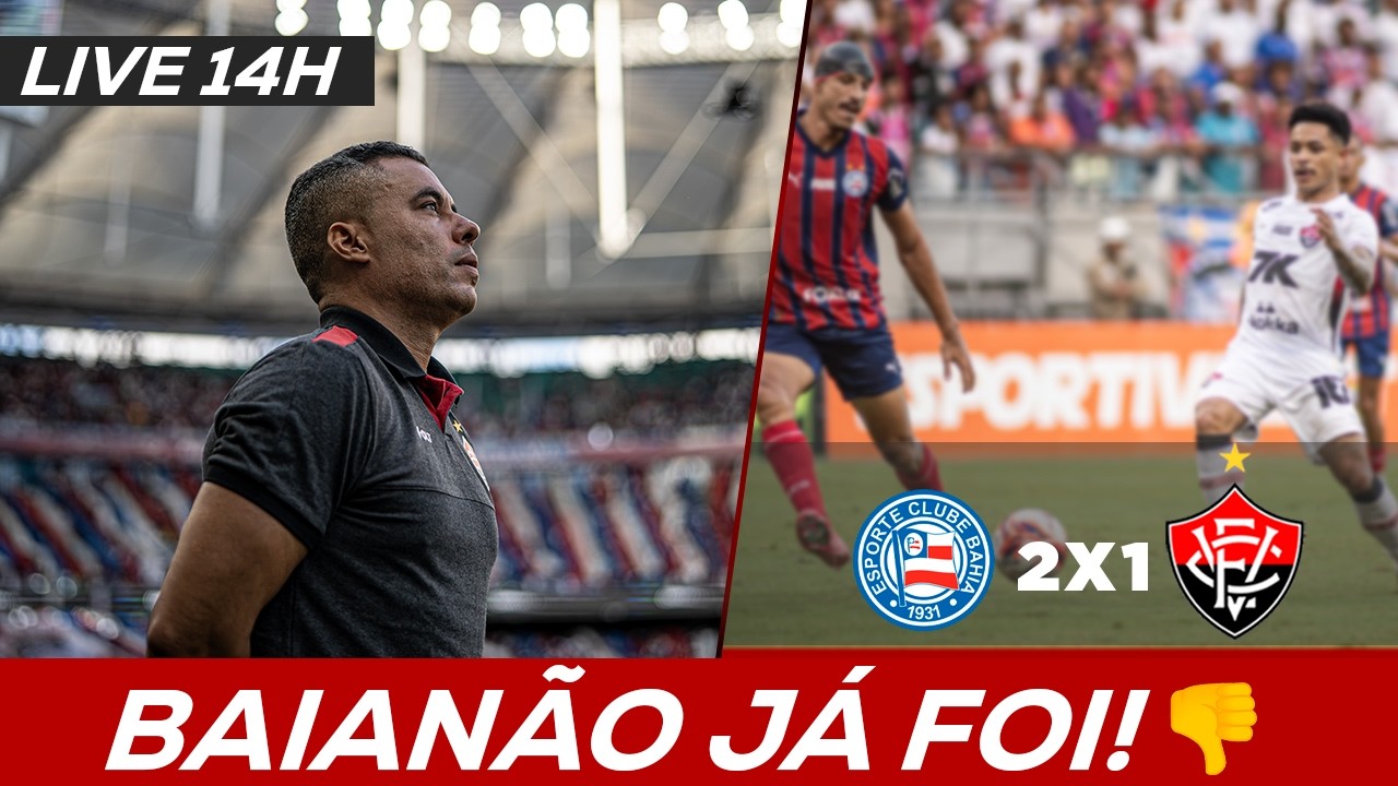 AO VIVO - OSCILAÇÃO E PERDA DO TÍTULO BAIANO - JUNTAR OS CACOS E FOCAR NA SÉRIE A - BAVI QUARTA