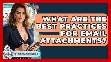 What Are The Best Practices For Email Attachments? - The Time Management Pro