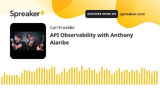 API Observability with Anthony Alaribe