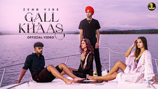 Gall Khaas - Zehr Vibe | Yeah Proof | New Punjabi Song 2022 | Latest Punjabi Song 2022