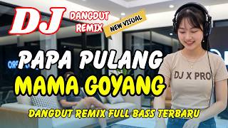 DJ Papa Pulang Mama Goyang 💃🏻 Dangdut Remix Terbaru 2026 – Lagu Viral TikTok Full Bass | DJ X PRO
