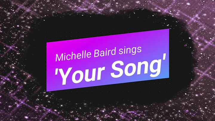 'Your Song' - performed live by Michelle Baird