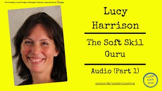Lucy Harrison, The Soft Skills Guru (Audio Part 1) screenshot 3