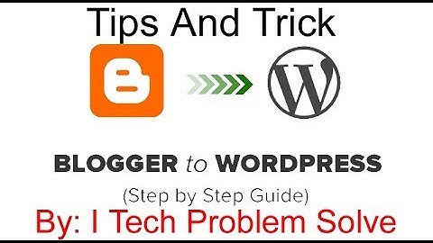 WordPress migrate into blogger in hindi 2018   wordpress move to blogger   WordPress Into Blogger
