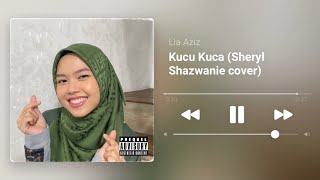 Kucu Kuca - Lia Aziz (cover by Sheryl Shazwanie)
