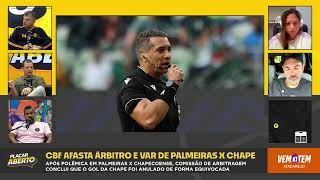 CBF AFASTA ÁRBITRO E VAR DE PALMEIRAS X CHAPECOENSE | Corte do Placar Aberto