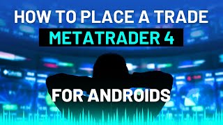 How To Place A Trade on an Android Phone Using MetaTrader 4