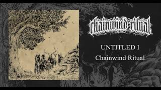 Chainwind Ritual - Untitled I (full Album 2024)