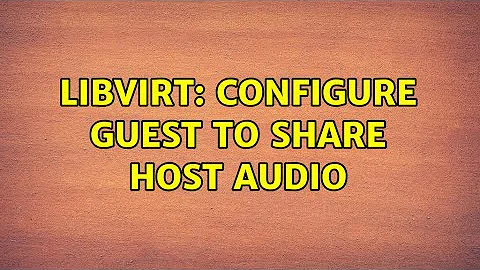 Ubuntu: libvirt: Configure guest to share host audio