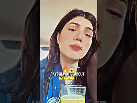 Ayesha Jutt About Rajab Butt😱🔥#ayeshajut #rajabbutt #fyp #foryou #news