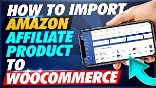 HOW TO Import AMAZON AFFILIATES  products to  WOOCOMMERCE