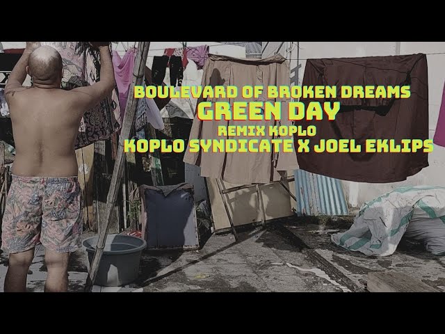 Green Day - Boulevard of Broken Dreams - KOPLO SYNDICATE X JOEL EKLIPS REMIX class=