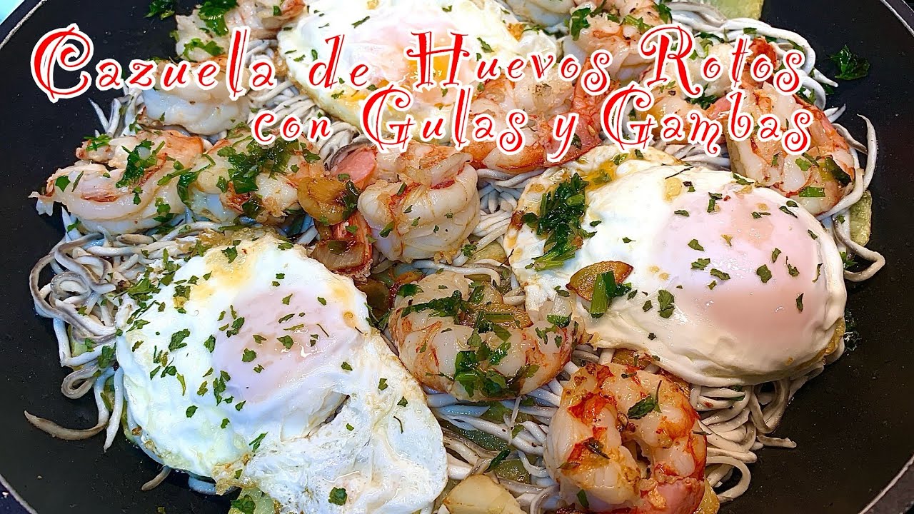 CAZUELA DE HUEVOS ROTOS CON GULAS Y GAMBAS 🦐🥔🪱