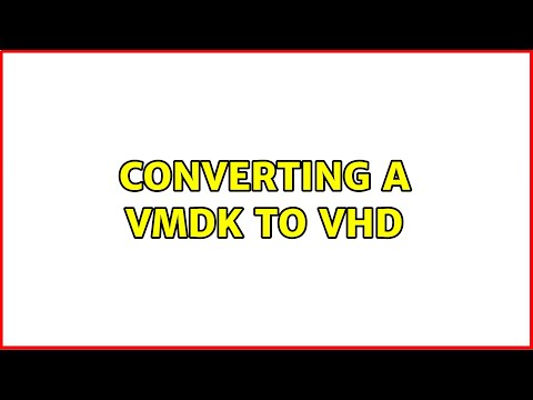 Converting a VMDK to VHD (5 Solutions!!)